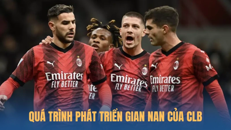 Quá trình phát triển gian nan của CLB